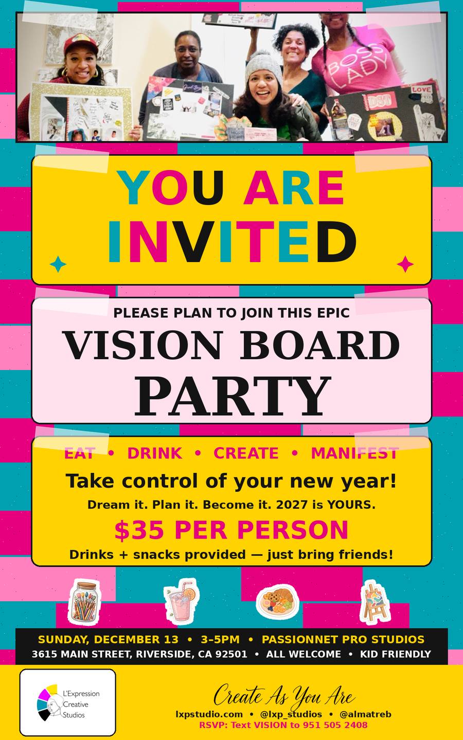 Vision Board Party flyer: You are invited. Eat, drink, create, manifest. Take control of your new year. $35 per person, drinks and snacks provided. Sunday, December 13, 3 to 5pm, Passionnet Pro Studios, 3615 Main Street, Riverside, CA 92501. All welcome, kid friendly.